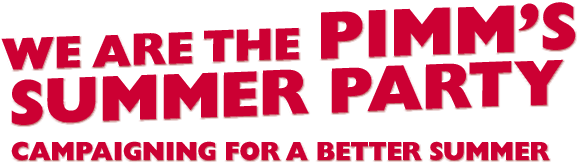 We are the Pimm's Summer Party. Campaigning for a better future